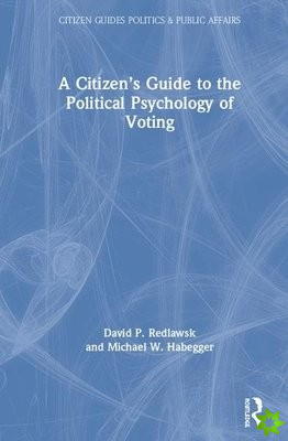 Citizens Guide to the Political Psychology of Voting