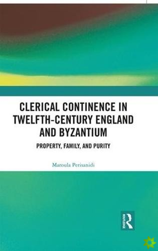 Clerical Continence in Twelfth-Century England and Byzantium