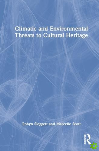 Climatic and Environmental Threats to Cultural Heritage
