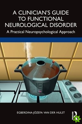 Clinicians Guide to Functional Neurological Disorder
