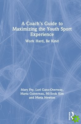 Coachs Guide to Maximizing the Youth Sport Experience
