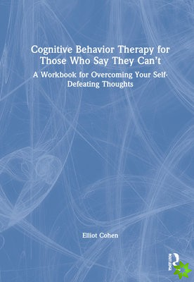 Cognitive Behavior Therapy for Those Who Say They Cant