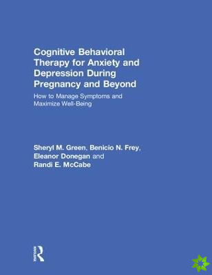 Cognitive Behavioral Therapy for Anxiety and Depression During Pregnancy and Beyond