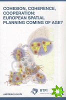 Cohesion, Coherence, Cooperation: European Spatial Planning Coming of Age?