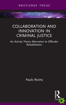Collaboration and Innovation in Criminal Justice