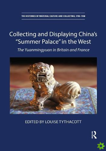 Collecting and Displaying China's Summer Palace in the West