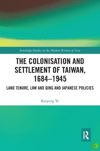 Colonisation and Settlement of Taiwan, 16841945