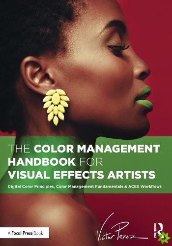 Color Management Handbook for Visual Effects Artists