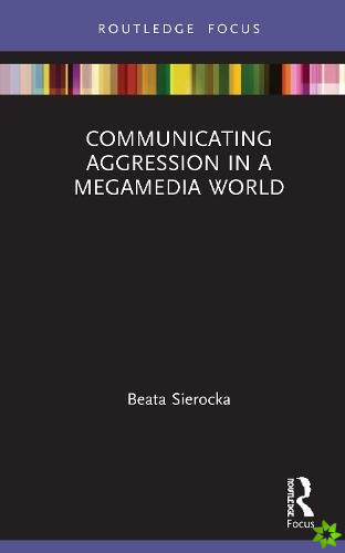 Communicating Aggression in a Megamedia World