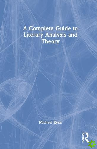 Complete Guide to Literary Analysis and Theory