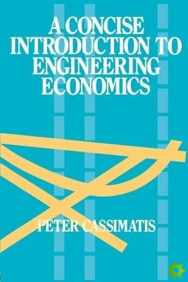 Concise Introduction to Engineering Economics