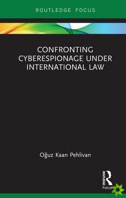 Confronting Cyberespionage Under International Law
