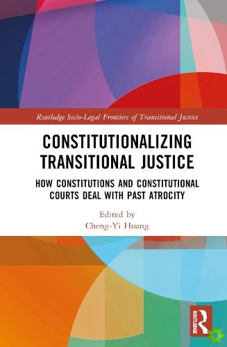 Constitutionalizing Transitional Justice
