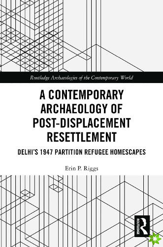 Contemporary Archaeology of Post-Displacement Resettlement
