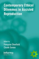 Contemporary Ethical Dilemmas in Assisted Reproduction