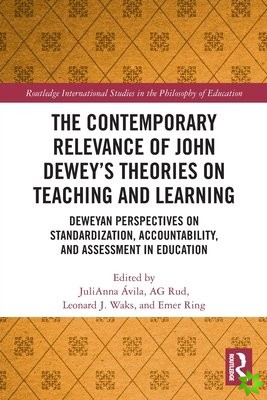 Contemporary Relevance of John Deweys Theories on Teaching and Learning