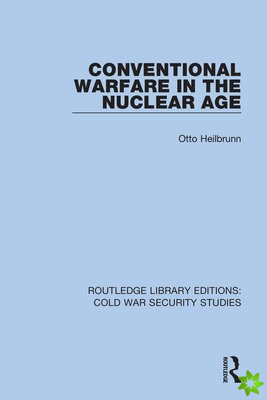 Conventional Warfare in the Nuclear Age