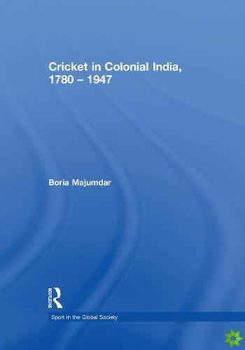 Cricket in Colonial India 1780  1947