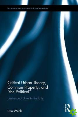 Critical Urban Theory, Common Property, and the Political