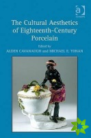 Cultural Aesthetics of Eighteenth-Century Porcelain