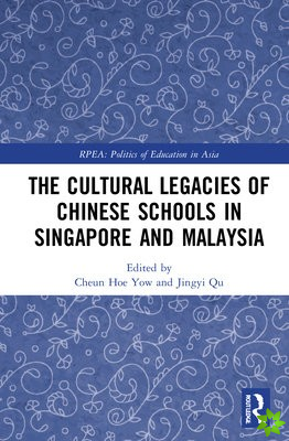 Cultural Legacies of Chinese Schools in Singapore and Malaysia