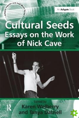 Cultural Seeds: Essays on the Work of Nick Cave