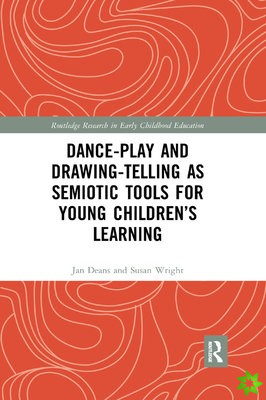 Dance-Play and Drawing-Telling as Semiotic Tools for Young Childrens Learning