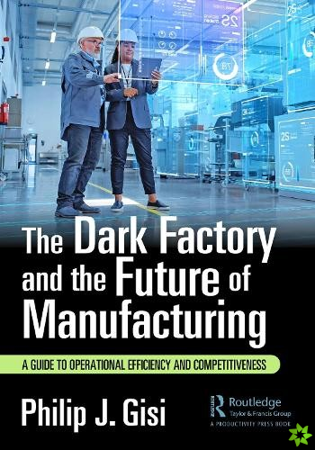 Dark Factory and the Future of Manufacturing