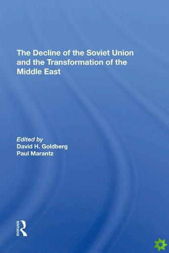 Decline Of The Soviet Union And The Transformation Of The Middle East