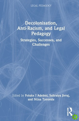 Decolonisation, Anti-Racism, and Legal Pedagogy