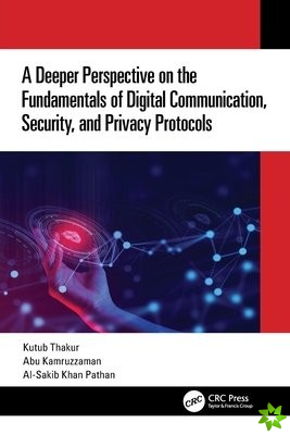 Deeper Perspective on the Fundamentals of Digital Communication, Security, and Privacy Protocols