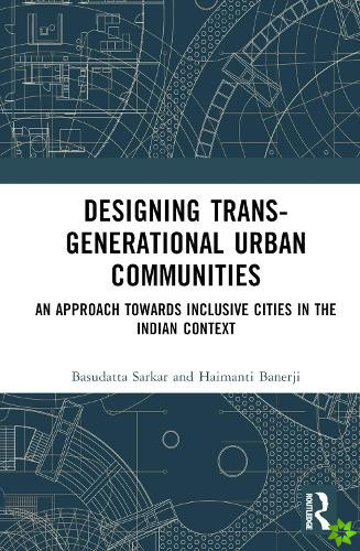 Designing Trans-Generational Urban Communities