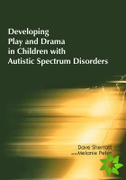 Developing Play and Drama in Children with Autistic Spectrum Disorders