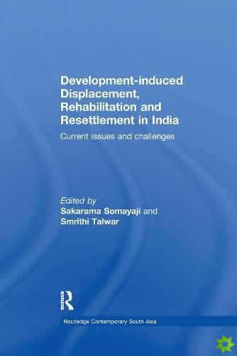 Developmentinduced Displacement, Rehabilitation and Resettlement in India