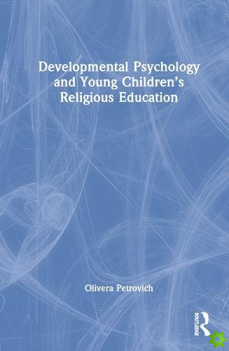 Developmental Psychology and Young Childrens Religious Education