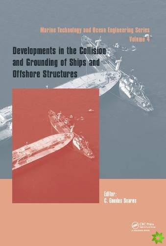 Developments in the Collision and Grounding of Ships and Offshore Structures
