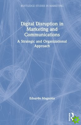 Digital Disruption in Marketing and Communications