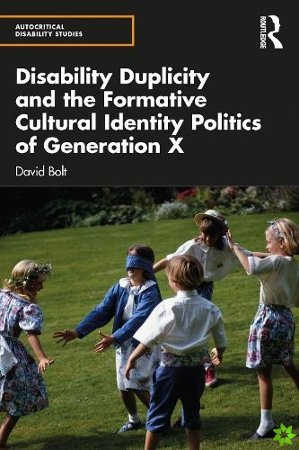 Disability Duplicity and the Formative Cultural Identity Politics of Generation X