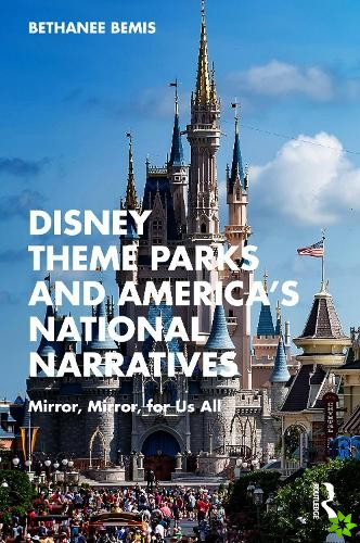 Disney Theme Parks and Americas National Narratives