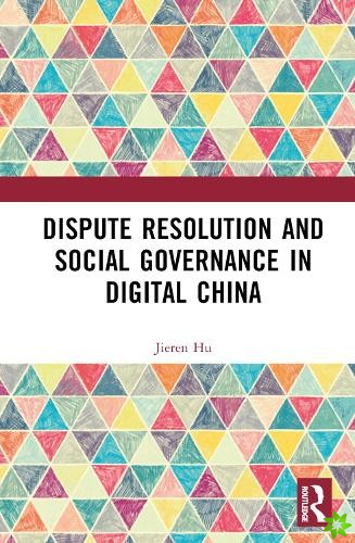 Dispute Resolution and Social Governance in Digital China