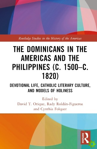 Dominicans in the Americas and the Philippines (c. 1500c. 1820)