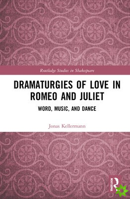 Dramaturgies of Love in Romeo and Juliet