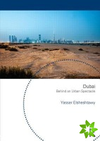 Dubai: Behind an Urban Spectacle