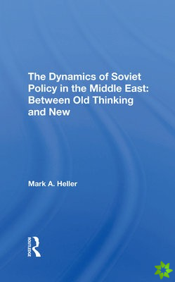 Dynamics Of Soviet Policy In The Middle East