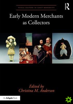 Early Modern Merchants as Collectors