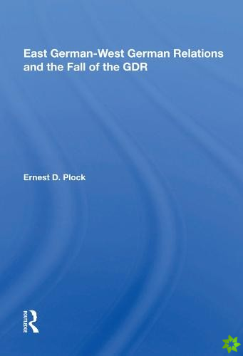 East German-west German Relations And The Fall Of The Gdr