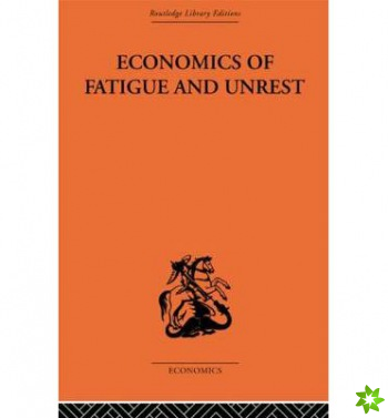 Economics of Fatigue and Unrest and the Efficiency of Labour in English and American Industry