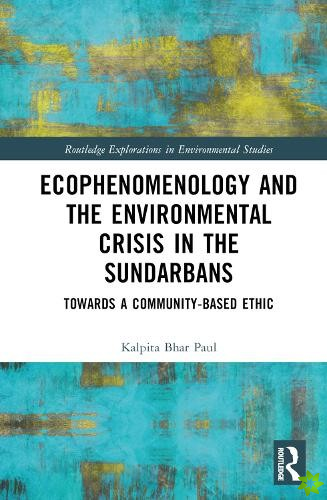 Ecophenomenology and the Environmental Crisis in the Sundarbans