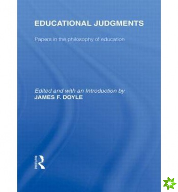 Educational Judgments (International Library of the Philosophy of Education Volume 9)