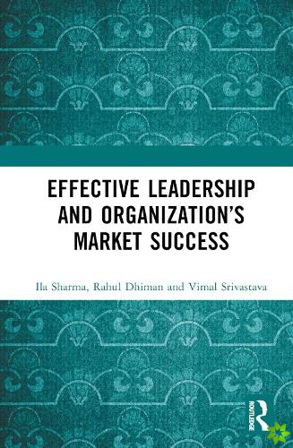 Effective Leadership and Organizations Market Success